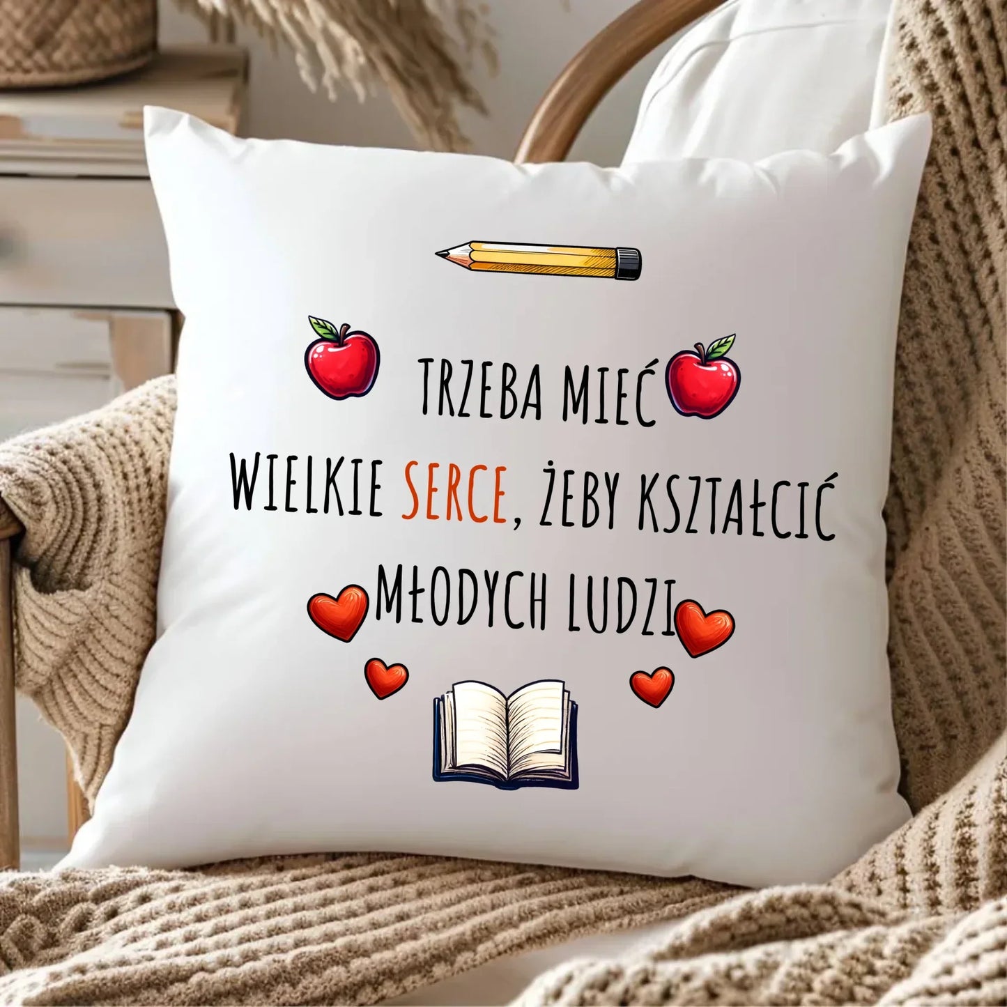 Trzeba mieć wielkie serce, żeby kształcić młodych ludzi | Poduszka dla nauczyciela N71 - StoryCups.pl