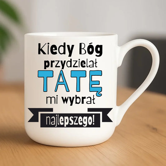 Kiedy Bóg przydzielał tatę mi wybrał najlepszego | Kubek elegant dla taty DT16 - StoryCups.pl