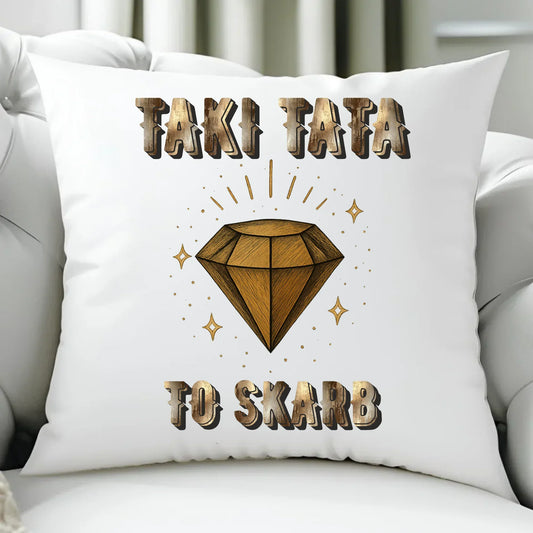 Taki tata to skarb | Poduszka dla taty DT17 - StoryCups.pl