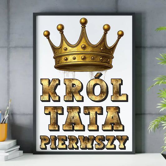 Król Tata Pierwszy | Plakat w ramie dla taty DT20 - StoryCups.pl