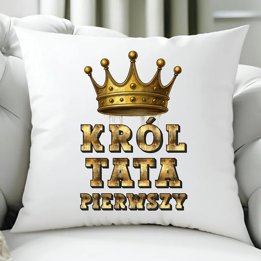 Król Tata Pierwszy | Poduszka prezent dla taty DT20 - StoryCups.pl