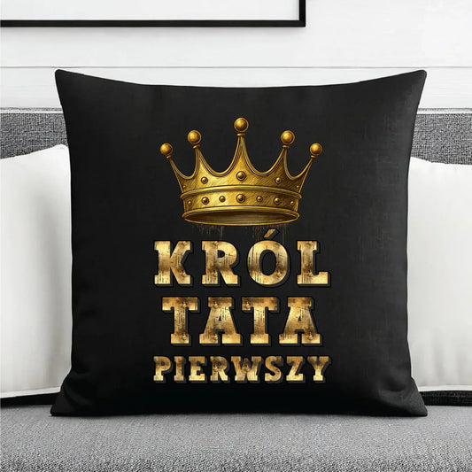 Król Tata Pierwszy | Poduszka dekoracyjna dla taty DT20 - StoryCups.pl