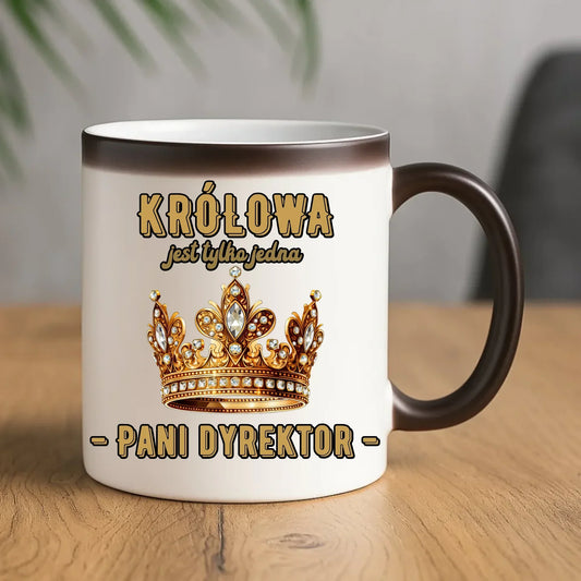 Królowa jest tylko jedna | Kubek magiczny prezent dla dyrektorki szkoły N78 - StoryCups.pl