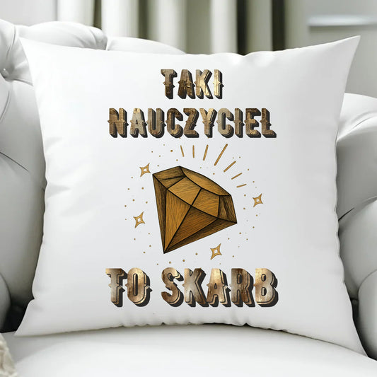 Taki nauczyciel to skarb | Poduszka dla nauczyciela N85 - StoryCups.pl