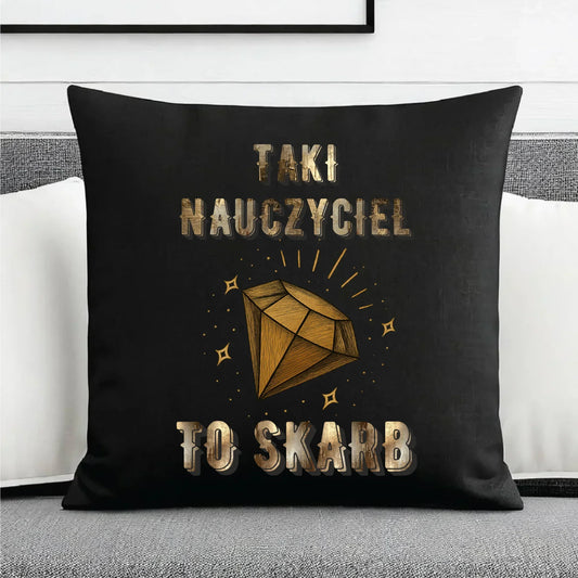 Taki nauczyciel to skarb | Poduszka dekoracyjna dla nauczyciela N85 - StoryCups.pl