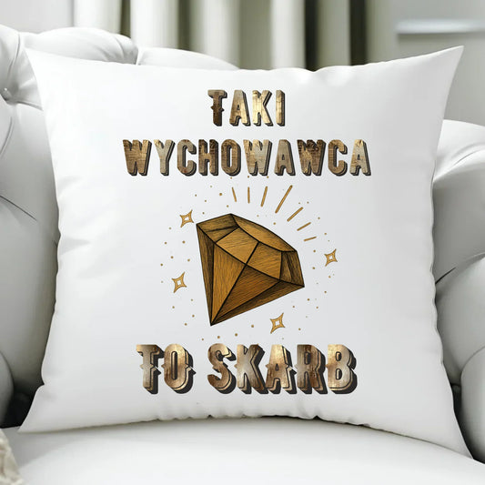 Taki wychowawca to skarb | Poduszka dla wychowawcy N86 - StoryCups.pl