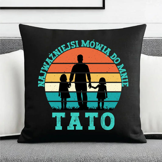Najważniejsi mówią do mnie tato | Poduszka dekoracyjna dla taty DT31 - StoryCups.pl