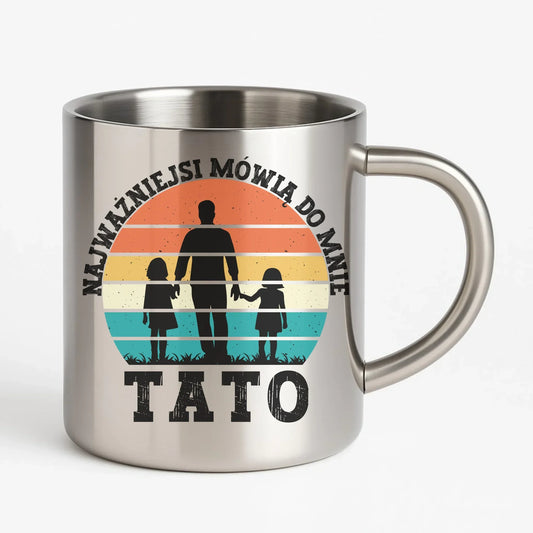 Najważniejsi mówią do mnie tato | Metalowy kubek dla taty DT31 - StoryCups.pl