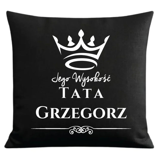 Jego Wysokość Tata | Personalizowana poduszka dekoracyjna dla taty DT11 - StoryCups.pl