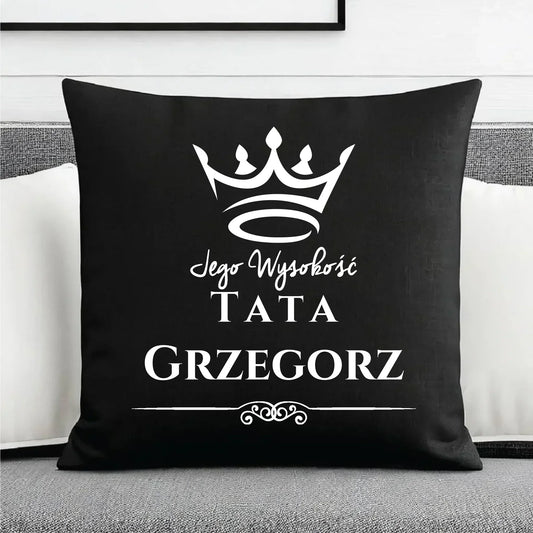 Jego Wysokość Tata | Personalizowana poduszka dekoracyjna dla taty DT11 - StoryCups.pl