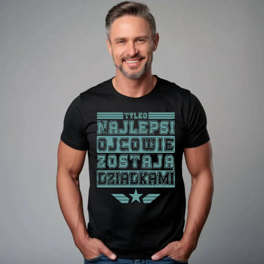 Tylko najlepsi ojcowie zostają dziadkami | Koszulka męska dla taty DT39 - StoryCups.pl