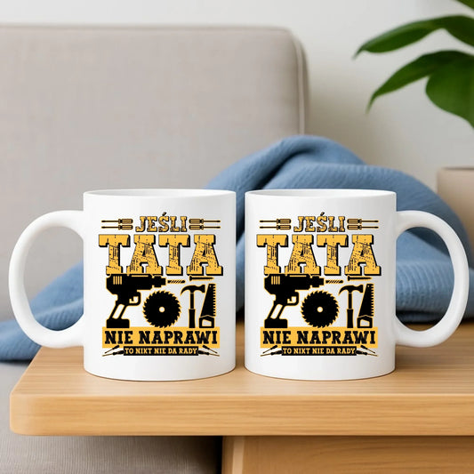 Jeśli tata nie naprawi to nikt nie da rady | Kubek dla taty DT43 - StoryCups.pl