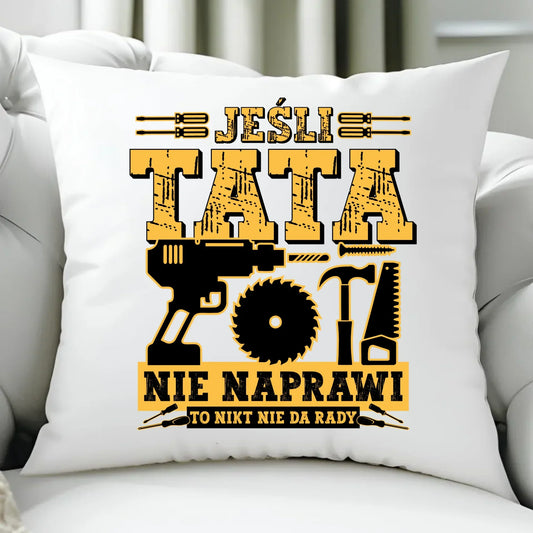 Jeśli tata nie naprawi to nikt nie da rady | Poduszka dla taty DT43 - StoryCups.pl