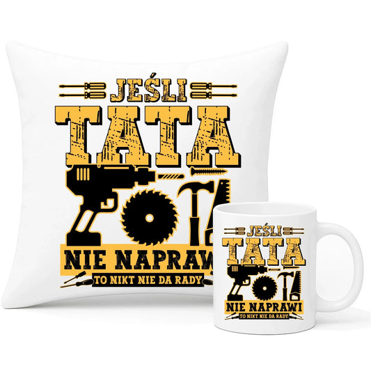 Jeśli tata nie naprawi to nikt nie da rady | Zestaw poduszka i kubek dla taty DT43 - StoryCups.pl