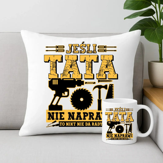 Jeśli tata nie naprawi to nikt nie da rady | Zestaw poduszka i kubek dla taty DT43 - StoryCups.pl