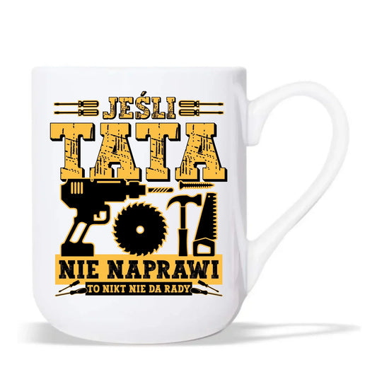 Jeśli tata nie naprawi to nikt nie da rady | Kubek elegant dla taty DT43 - StoryCups.pl