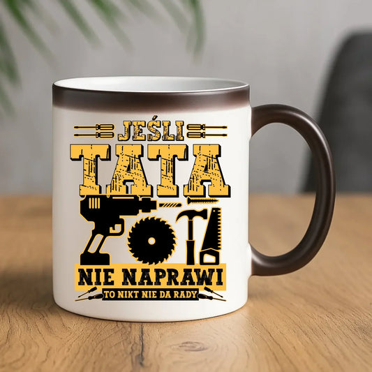 Jeśli tata nie naprawi to nikt nie da rady | Kubek magiczny dla taty DT43 - StoryCups.pl