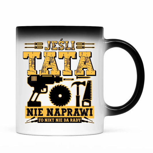 Jeśli tata nie naprawi to nikt nie da rady | Kubek magiczny dla taty DT43 - StoryCups.pl