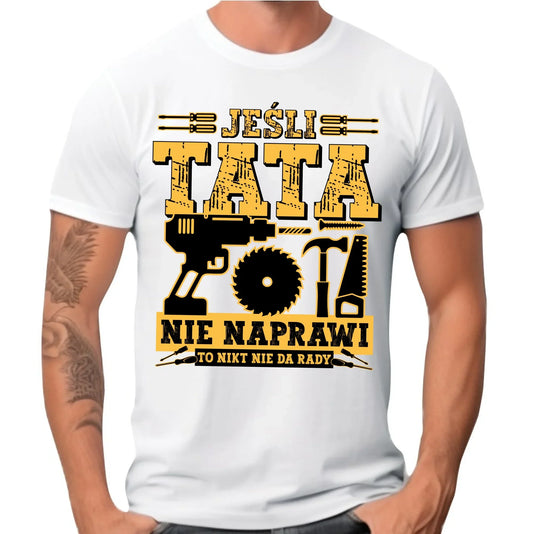 Jeśli tata nie naprawi to nikt nie da rady | Koszulka męska dla taty DT43 - StoryCups.pl