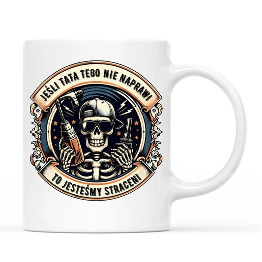 Jeśli tata tego nie naprawi | Kubek dla taty DT61 - StoryCups.pl