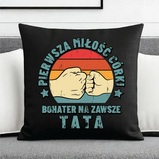Tata pierwsza miłość córki | Poduszka dekoracyjna prezent dla taty od córki DT67 - StoryCups.pl