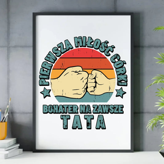 Tata pierwsza miłość córki | Plakat w ramie prezent dla taty od córki DT67 - StoryCups.pl
