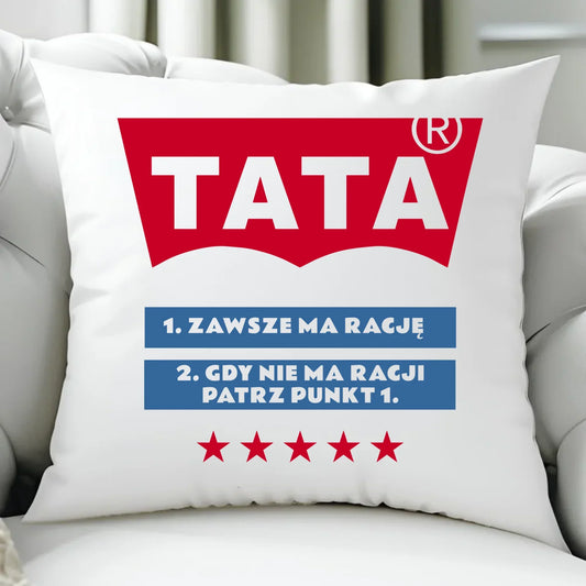 Tata zawsze ma rację | Poduszka dla taty DT72 - StoryCups.pl