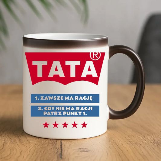 Tata zawsze ma rację | Kubek magiczny prezent dla taty DT72 - StoryCups.pl