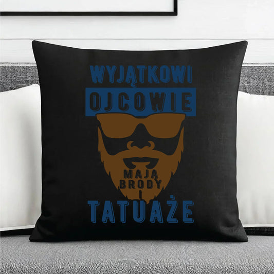 Wyjątkowi ojcowie mają brody i tatuaże | Poduszka dekoracyjna dla taty DT73 - StoryCups.pl