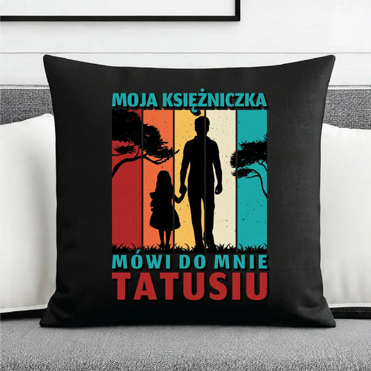 Moja księżniczka mówi do mnie Tatusiu | Poduszka dekoracyjna dla taty DT75 - StoryCups.pl