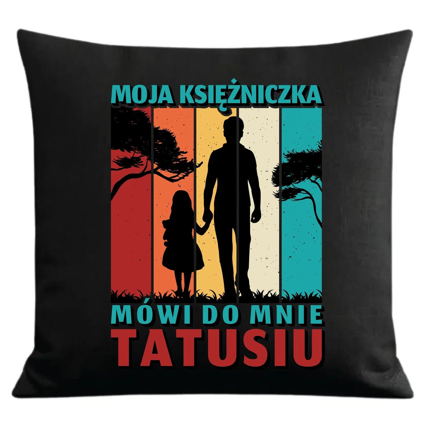 Moja księżniczka mówi do mnie Tatusiu | Poduszka dekoracyjna dla taty DT75 - StoryCups.pl