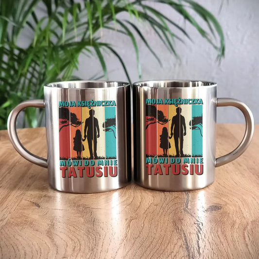 Moja księżniczka mówi do mnie Tatusiu | Metalowy kubek dla taty DT75 - StoryCups.pl