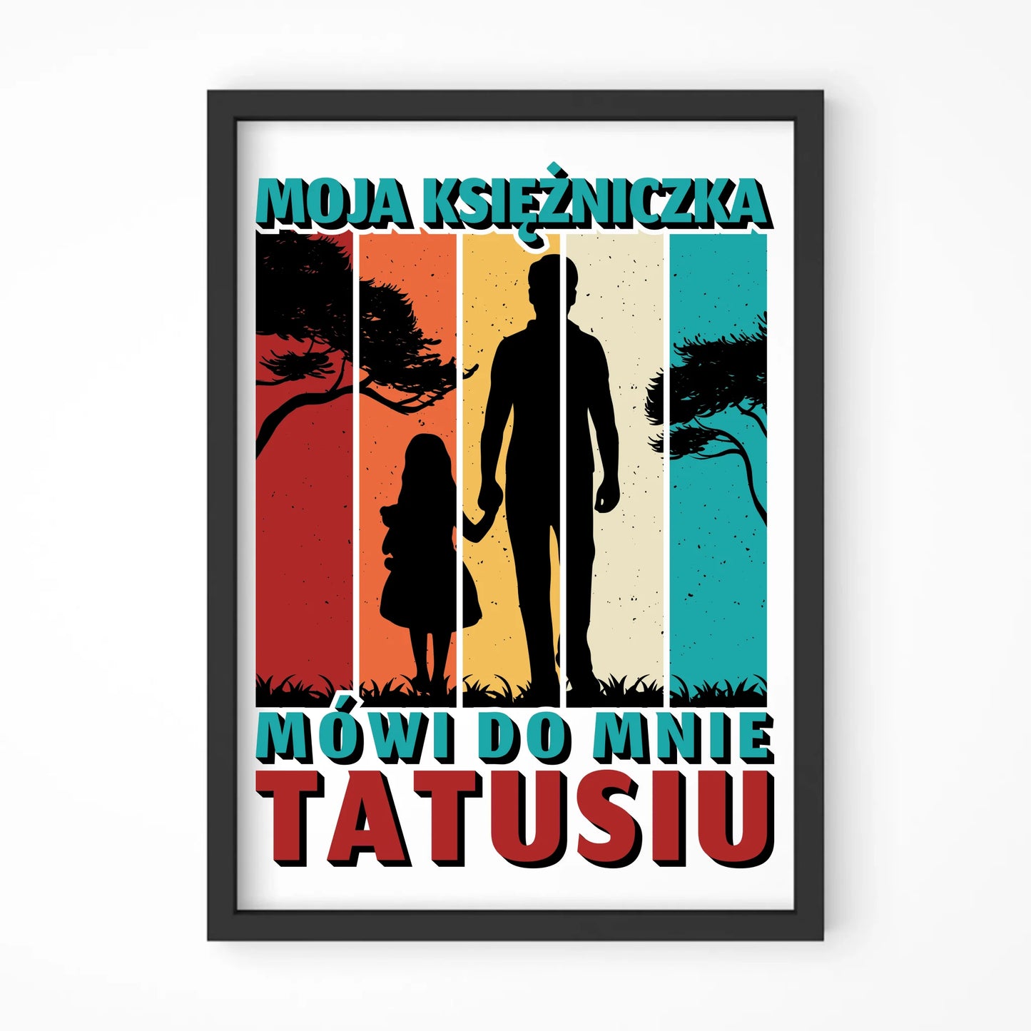 Moja księżniczka mówi do mnie Tatusiu | Plakat w ramie dla taty DT75
