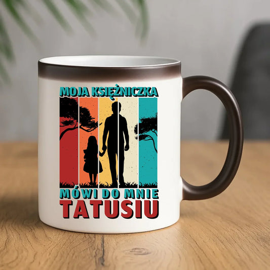 Moja księżniczka mówi do mnie Tatusiu | Kubek magiczny dla taty DT75 - StoryCups.pl