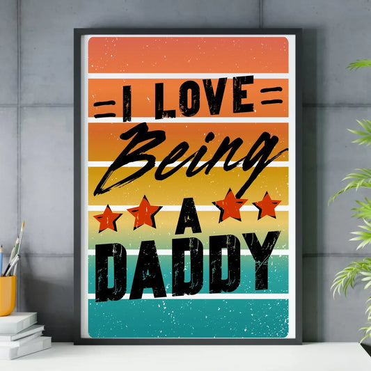 I love being a daddy | Plakat w ramie dla taty DT76 - StoryCups.pl