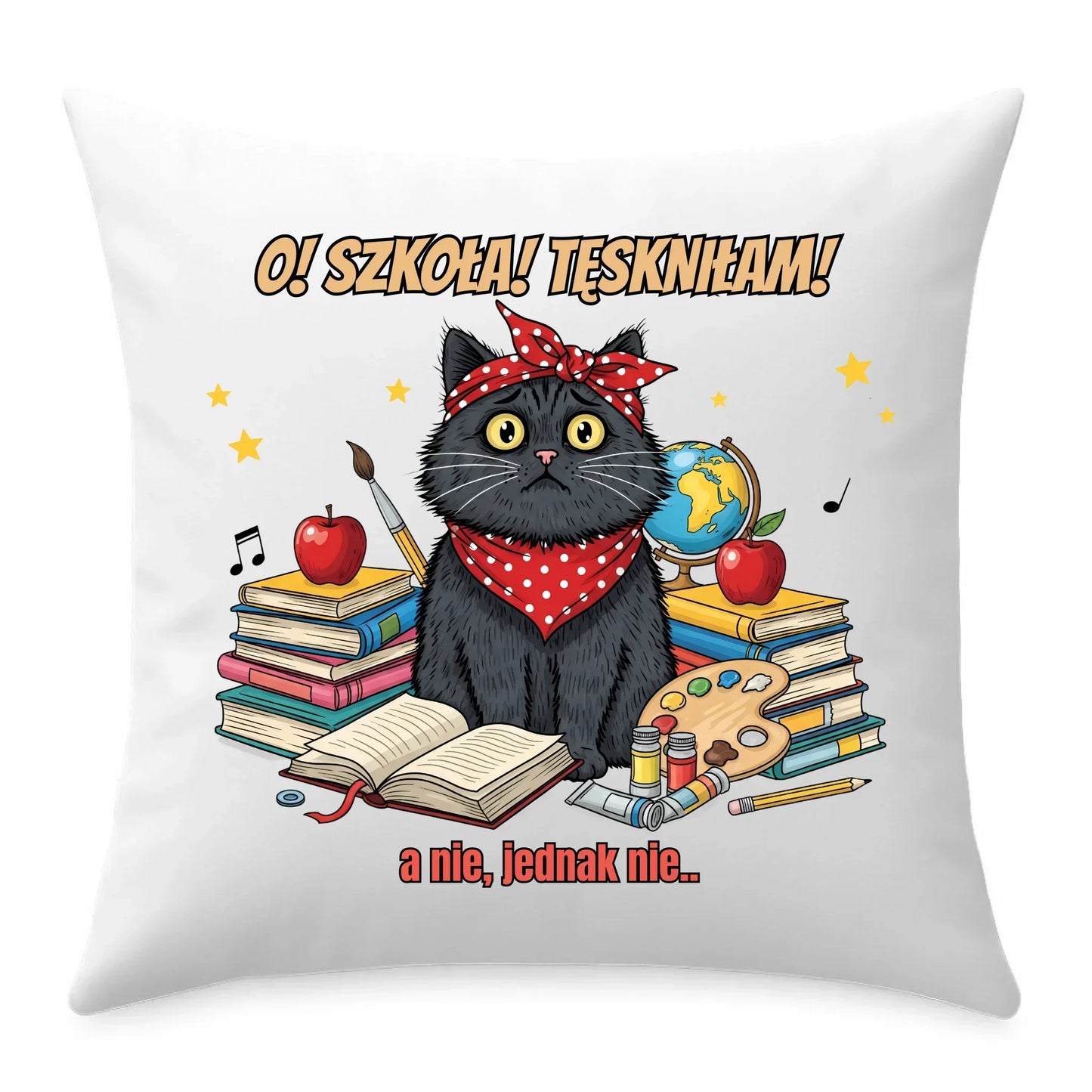 Poduszka szkolna O! Szkoła! Tęskniłam! a nie, jednak nie... SZ12 - StoryCups.pl