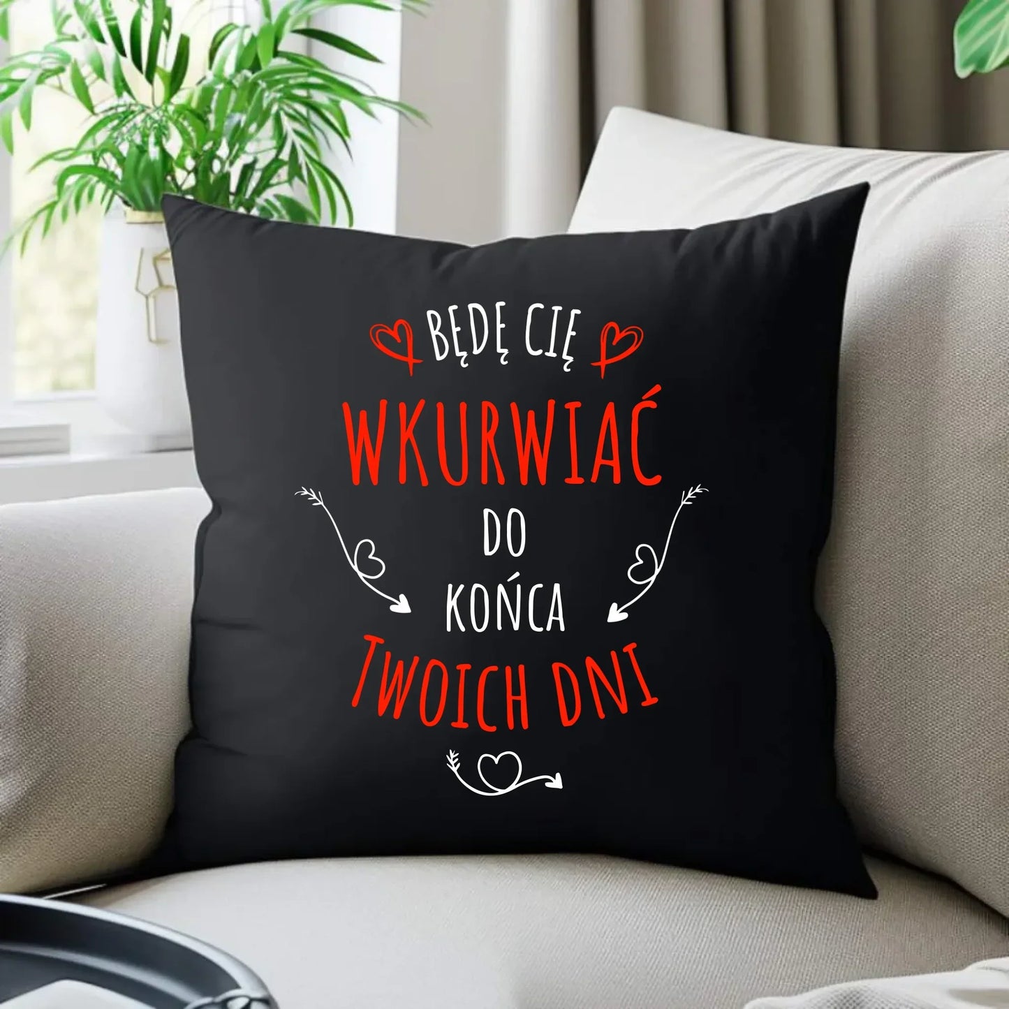 Będę Cię wkurwiać do końca Twoich dni | Poduszka dekoracyjna W61 - StoryCups.pl