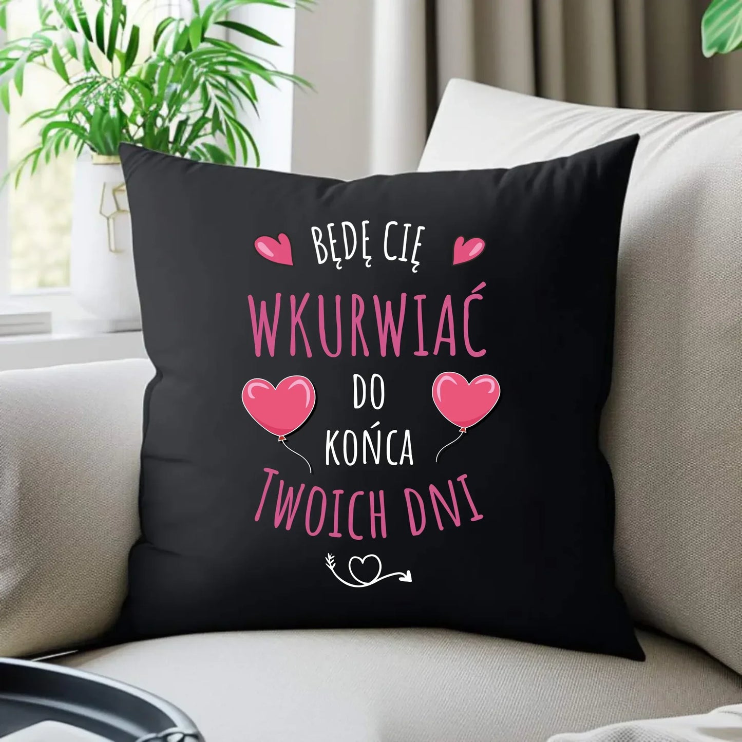 Będę Cię wkurwiać do końca Twoich dni | Poduszka dekoracyjna W62 - StoryCups.pl