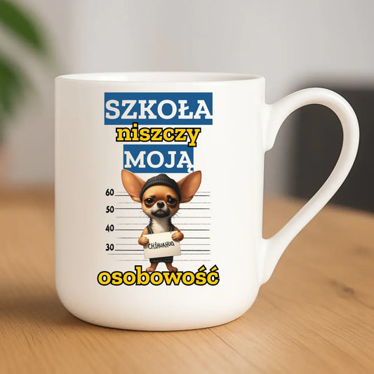 Kubek elegant szkolny - Szkoła niszczy moją osobowość - Chihuahua SZ19 - StoryCups.pl