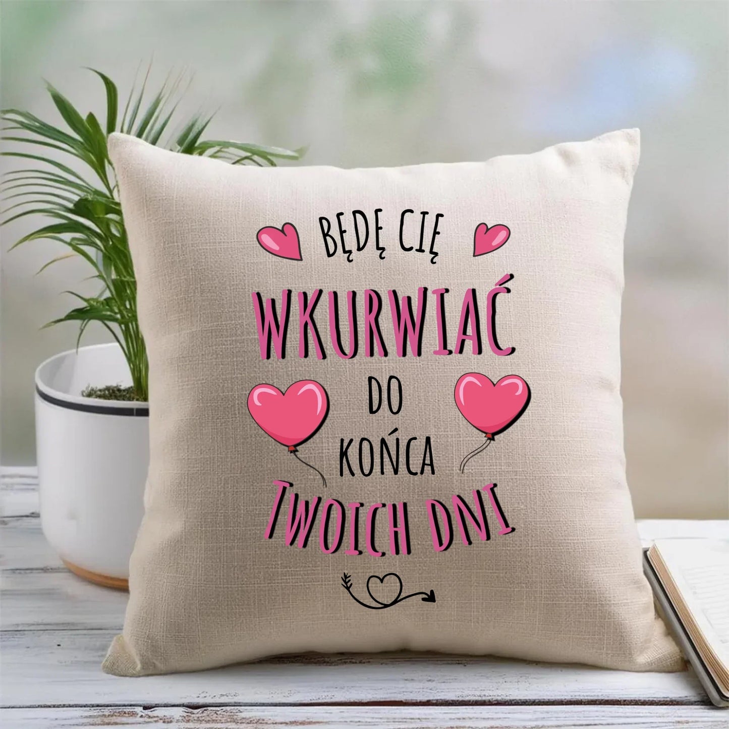 Będę Cię wkurwiać do końca Twoich dni | Poduszka W62 - StoryCups.pl