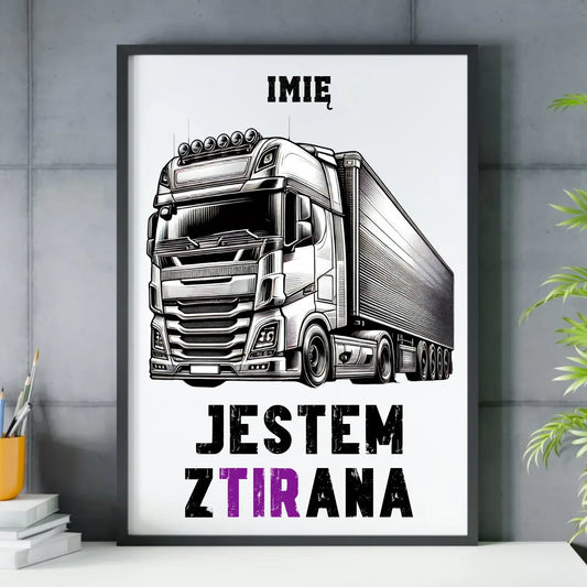 Jestem zTIRana | Obraz w ramie dla kierowcy tira ZKT02 - StoryCups.pl