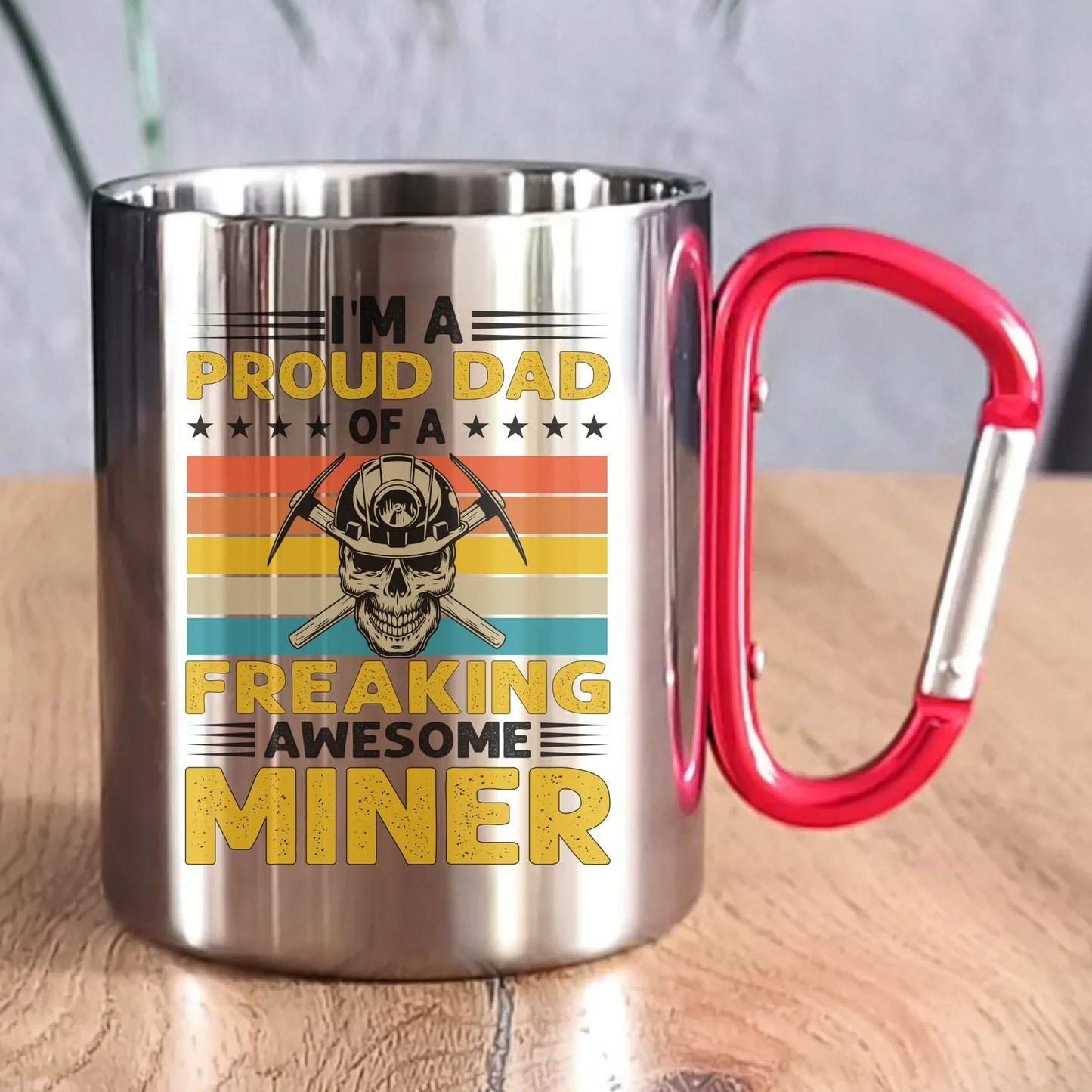I'm a proud dad of a freaking awesome miner | Kubek metalowy dla górnika G10 - StoryCups.pl