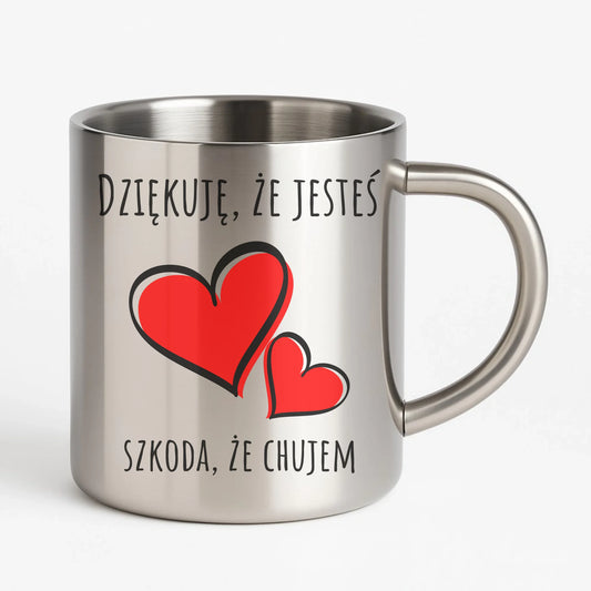 Kubek metalowy - Dziękuję, że jesteś szkoda, że ch#jem - bez cenzury DCH10 - StoryCups.pl