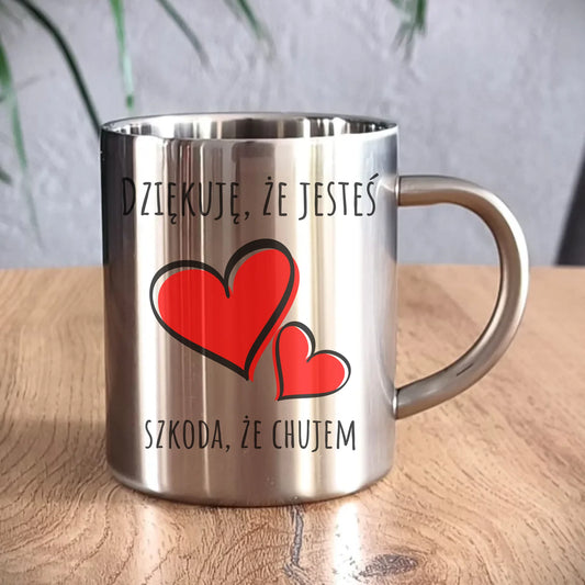 Kubek metalowy - Dziękuję, że jesteś szkoda, że ch#jem - bez cenzury DCH10 - StoryCups.pl