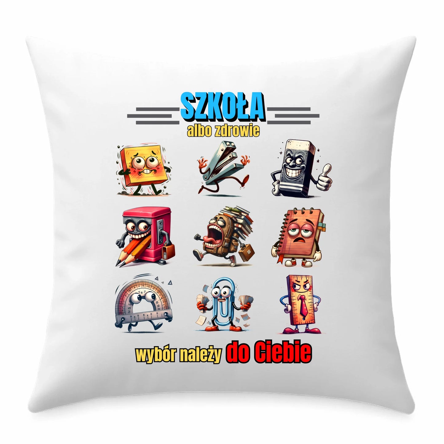 Poduszka szkolna - Szkoła albo zdrowie - śmieszna SZ14 - StoryCups.pl