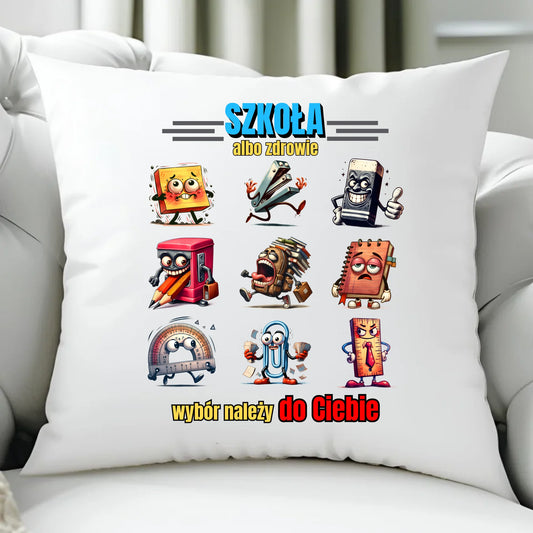 Poduszka szkolna - Szkoła albo zdrowie - śmieszna SZ14 - StoryCups.pl