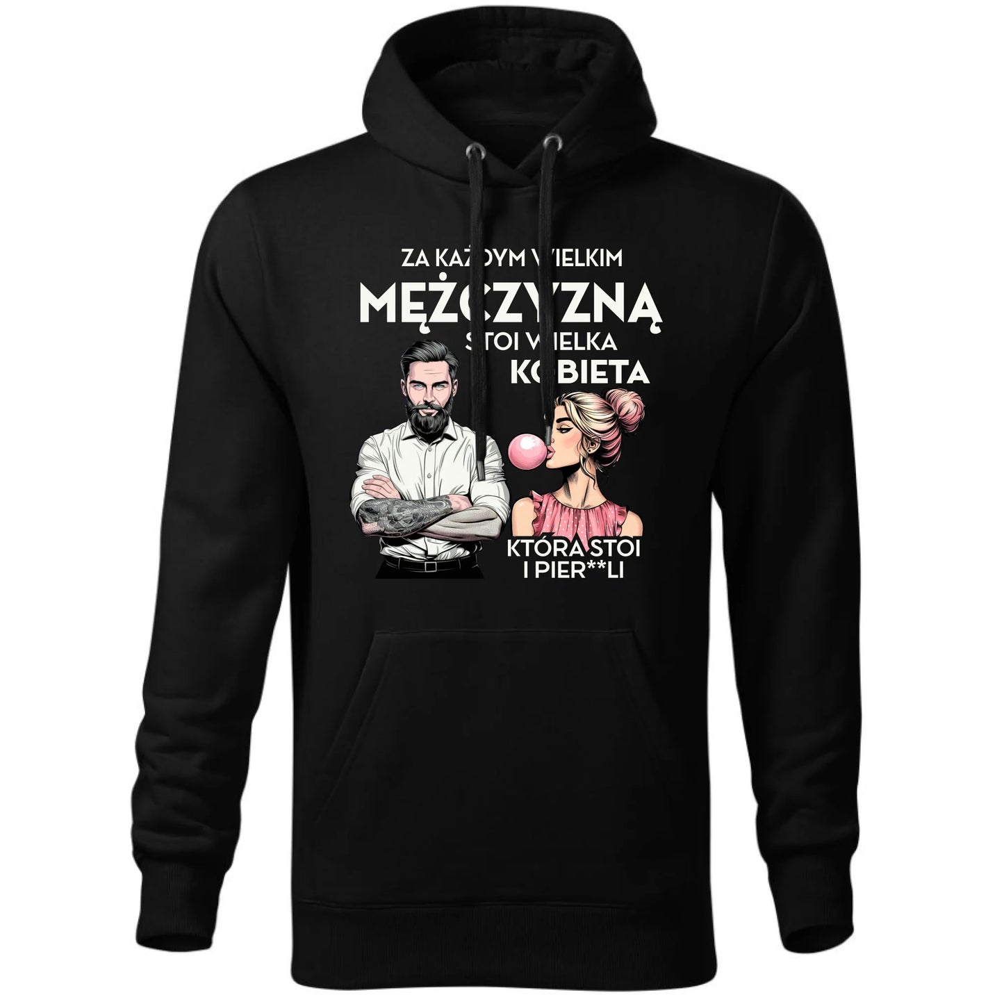 Bluza męska z kapturem - Za każdym wielkim mężczyzną stoi wielka kobieta DCH27 - StoryCups.pl