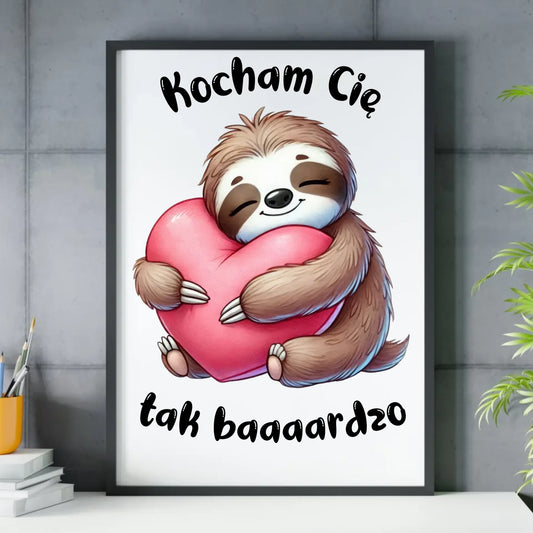 Plakat w ramie - Leniwiec Kocham Cię tak baaaardzo W16 - StoryCups.pl