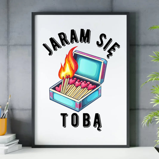 Plakat w ramie dla zakochanych - Jaram się Tobą W39 - StoryCups.pl