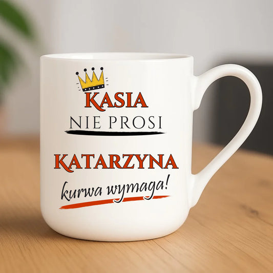 Kubek elegant - Nie prosi, ku**a wymaga - bez cenzury - personalizowany DZ18 - StoryCups.pl
